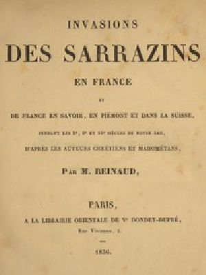 [Gutenberg 43306] • Invasions des Sarrazins en France / et de France en Savoie, en Piémont et dans la Suisse, pendant les 8e, 9e et 10e siècles de notre ère